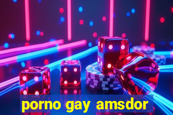 porno gay amsdor